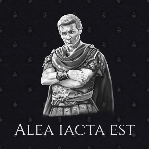 Ancient Rome Julius Caesar Quote Alea Iacta Est Latin Saying by Styr Designs